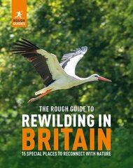 Rough Guide to Rewilding in Britain: 15 Special Places to Reconnect with Nature hind ja info | Ühiskonnateemalised raamatud | kaup24.ee