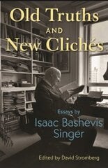 Old Truths and New Clichés: Essays by Isaac Bashevis Singer цена и информация | Поэзия | kaup24.ee