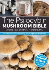 Psilocybin Mushroom Bible: The Definitive Guide to Growing and Using Magic Mushrooms 2nd New edition hind ja info | Ühiskonnateemalised raamatud | kaup24.ee