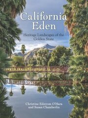 California Eden: Heritage Landscapes of the Golden State hind ja info | Aiandusraamatud | kaup24.ee