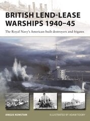 British Lend-Lease Warships 194045: The Royal Navy's American-built destroyers and frigates hind ja info | Ühiskonnateemalised raamatud | kaup24.ee