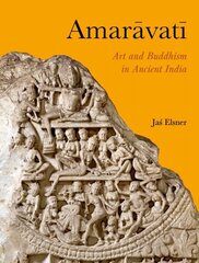 Amaravati: Art and Buddhism in Ancient India цена и информация | Книги об искусстве | kaup24.ee