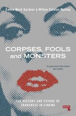 Corpses, Fools and Monsters: The History and Future of Transness in Cinema New edition hind ja info | Kunstiraamatud | kaup24.ee