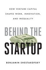 Behind the Startup: How Venture Capital Shapes Work, Innovation, and Inequality цена и информация | Книги по социальным наукам | kaup24.ee