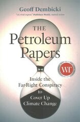 Petroleum Papers: Inside the Far-Right Conspiracy to Cover Up Climate Change hind ja info | Ühiskonnateemalised raamatud | kaup24.ee