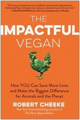 Impactful Vegan: How You Can Save More Lives and Make the Biggest Difference for Animals and the Planet hind ja info | Ühiskonnateemalised raamatud | kaup24.ee