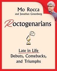 Roctogenarians: Late in Life Debuts, Comebacks, and Triumphs hind ja info | Elulooraamatud, biograafiad, memuaarid | kaup24.ee