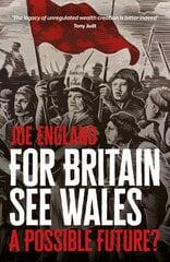 For Britain See Wales: A Possible Future? hind ja info | Ühiskonnateemalised raamatud | kaup24.ee