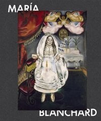 Maria Blanchard: 1881-1932 hind ja info | Kunstiraamatud | kaup24.ee