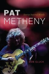 Pat Metheny: Stories beyond Words цена и информация | Книги об искусстве | kaup24.ee