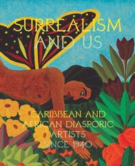 Surrealism and Us: Caribbean and African Diasporic Artists since 1940 hind ja info | Kunstiraamatud | kaup24.ee