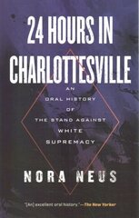 24 Hours in Charlottesville: An Oral History of the Stand Against White Supremacy цена и информация | Книги по социальным наукам | kaup24.ee