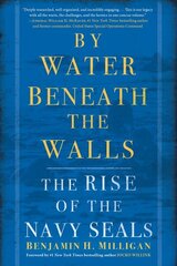 By Water Beneath the Walls: The Rise of the Navy SEALs цена и информация | Биографии, автобиогафии, мемуары | kaup24.ee