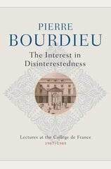 Interest in Disinterestedness: Lectures at the College de France 1987-1989 цена и информация | Книги по социальным наукам | kaup24.ee