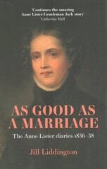 As Good as a Marriage: The Anne Lister Diaries 183638 hind ja info | Elulooraamatud, biograafiad, memuaarid | kaup24.ee