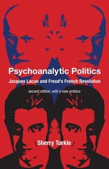 Psychoanalytic Politics, second edition, with a new preface: Jacques Lacan and Freud's French Revolution цена и информация | Книги по социальным наукам | kaup24.ee