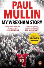 My Wrexham Story: The Inspirational Autobiography From The Beloved Football Hero цена и информация | Биографии, автобиогафии, мемуары | kaup24.ee