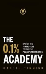 0.1% Academy: Master the 7 Mindsets to Maintain Peak Performance hind ja info | Ühiskonnateemalised raamatud | kaup24.ee