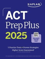 ACT Prep Plus 2025: Study Guide includes 5 Full Length Practice Tests, 100s of Practice Questions, and 1 Year Access to Online Quizzes and Video Instruction цена и информация | Книги по социальным наукам | kaup24.ee