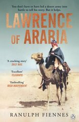 Lawrence of Arabia: The definitive 21st-century biography of a 20th-century soldier, adventurer and leader hind ja info | Elulooraamatud, biograafiad, memuaarid | kaup24.ee