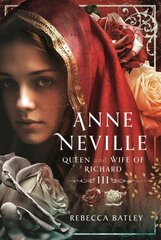 Anne Neville: Queen and Wife of Richard III цена и информация | Биографии, автобиогафии, мемуары | kaup24.ee