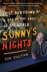 Sunny's Nights: Lost and Found at a Bar on the Edge of the World hind ja info | Elulooraamatud, biograafiad, memuaarid | kaup24.ee