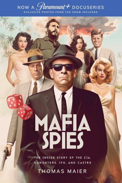 Mafia Spies: The Inside Story of the CIA, Gangsters, JFK, and Castro (Series Tie-In) hind ja info | Ühiskonnateemalised raamatud | kaup24.ee