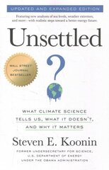 Unsettled (Updated and Expanded Edition): What Climate Science Tells Us, What It Doesn't, and Why It Matters цена и информация | Книги по социальным наукам | kaup24.ee