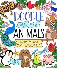 Doodle All the Animals!: Learn to Draw 200plus Cute Critters hind ja info | Kunstiraamatud | kaup24.ee