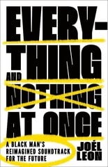 Everything and Nothing at Once: A Black Man's Reimagined Soundtrack for the Future цена и информация | Книги по социальным наукам | kaup24.ee