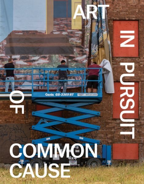 Art in Pursuit of Common Cause hind ja info | Kunstiraamatud | kaup24.ee