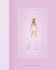 Taylor Swift Is Life: A Superfans Guide to All Things We Love about Taylor Swift hind ja info | Elulooraamatud, biograafiad, memuaarid | kaup24.ee