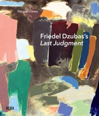 Friedel Dzubass Last Judgment: A Masterpiece of Modernist Abstraction hind ja info | Kunstiraamatud | kaup24.ee