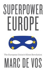 Superpower Europe: The European Union's Silent Revolution hind ja info | Ühiskonnateemalised raamatud | kaup24.ee