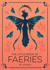 Little Book of Faeries: An Enchanting Introduction to the World of Fae Folk цена и информация | Книги по социальным наукам | kaup24.ee