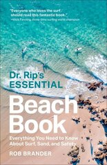 Dr. Rip's Essential Beach Book: Everything You Need to Know About Surf, Sand, and Safety hind ja info | Ühiskonnateemalised raamatud | kaup24.ee