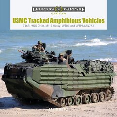 USMC Tracked Amphibious Vehicles: T46E1/M76 Otter, M116 Husky, LVTP5, and LVTP7/AAV7A1 цена и информация | Книги по социальным наукам | kaup24.ee