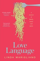 Love Language: A memoir of family, music and pasta цена и информация | Биографии, автобиогафии, мемуары | kaup24.ee