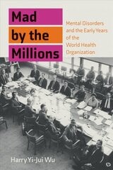 Mad by the Millions: Mental Disorders in the Age of World Citizenship, Experts, and Technology hind ja info | Ühiskonnateemalised raamatud | kaup24.ee