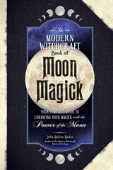 Modern Witchcraft Book of Moon Magick: Your Complete Guide to Enhancing Your Magick with the Power of the Moon hind ja info | Eneseabiraamatud | kaup24.ee