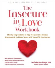 The Insecure in Love Workbook: Step-by-Step Guidance to Help You Overcome Anxious Attachment and Feel More Secure with Yourself and Your Partner hind ja info | Eneseabiraamatud | kaup24.ee