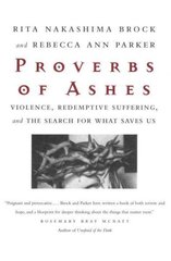 Proverbs of Ashes: Violence, Redemptive Suffering, and the Search for What Saves Us цена и информация | Духовная литература | kaup24.ee