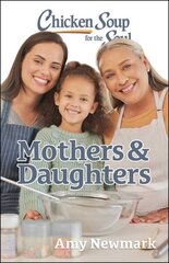 Chicken Soup for the Soul: Mothers & Daughters hind ja info | Eneseabiraamatud | kaup24.ee