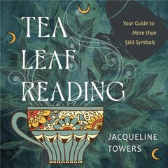 Tea Leaf Reading: Your Guide to More Than 500 Symbols цена и информация | Самоучители | kaup24.ee