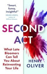 Second Act: What Late Bloomers Can Tell You About Success and Reinventing Your Life цена и информация | Самоучители | kaup24.ee