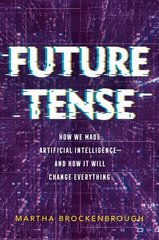 Future Tense: How We Made Artificial Intelligenceand How It Will Change Everything hind ja info | Noortekirjandus | kaup24.ee