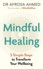 Mindful Healing: 5 Simple Steps to Transform Your Life hind ja info | Eneseabiraamatud | kaup24.ee