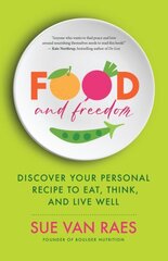 Food and Freedom: How to Make Peace with Your Plate hind ja info | Eneseabiraamatud | kaup24.ee