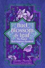 Bud, Blossom, & Leaf: The Magical Herb Gardener's Handbook цена и информация | Самоучители | kaup24.ee