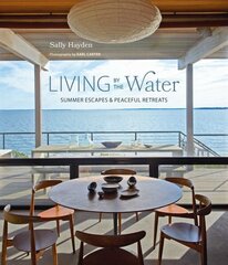 Living by the Water: Summer Escapes and Peaceful Retreats цена и информация | Самоучители | kaup24.ee